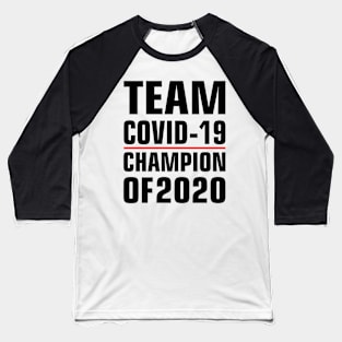 Team covid-19 Champions of 2020 Baseball T-Shirt